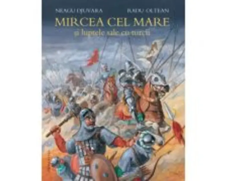 Mircea cel Mare si luptele sale cu turcii - Neagu Djuvara. Ilustratii de Radu Oltean