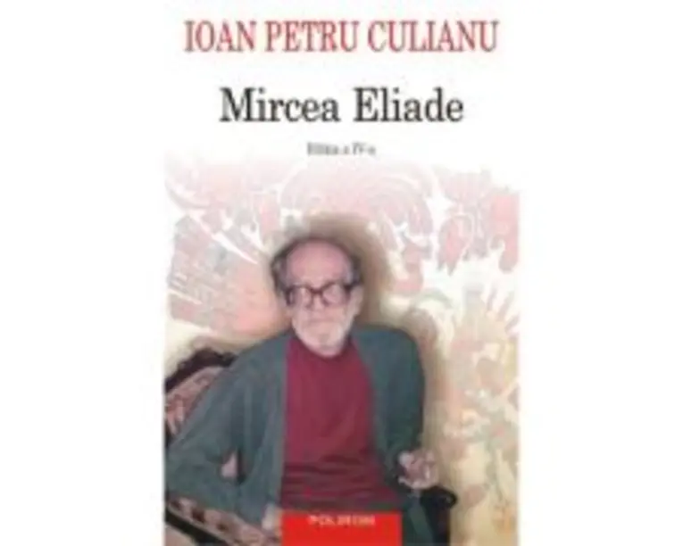 Mircea Eliade (Editia a IV-a integral revizuita) - Ioan Petru Culianu