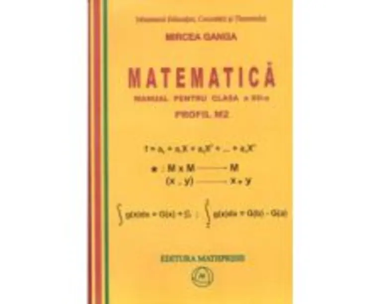 Matematica. Manual pentru clasa a 12-a, Profil M2 - Mircea Ganga