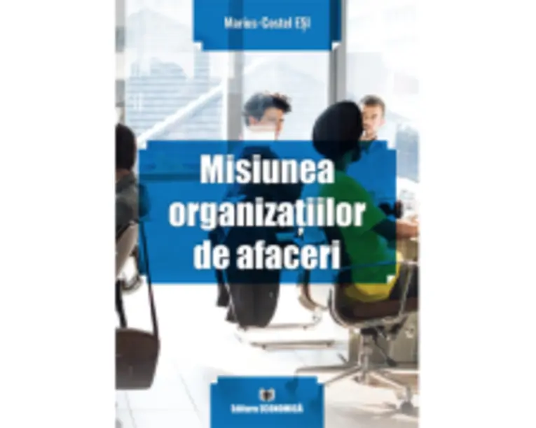 Misiunea organizatiilor de afaceri - Marius-Costel Esi