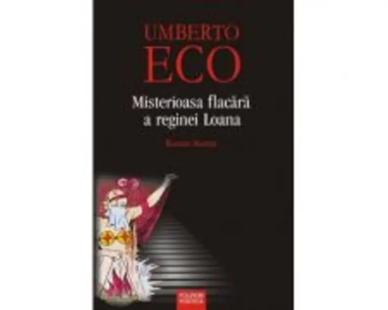 Misterioasa flacara a reginei Loana - Umberto Eco