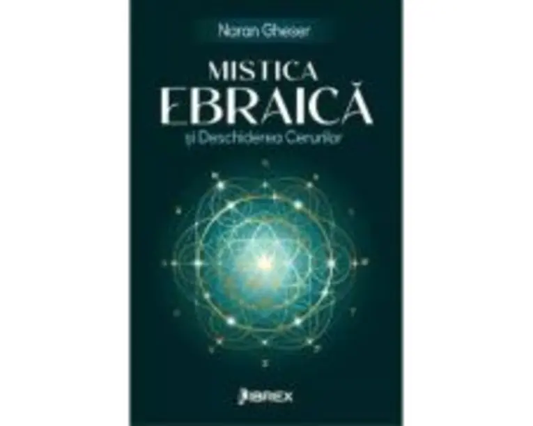 Mistica Ebraica si Deschiderea Cerurilor - Naran Gheser