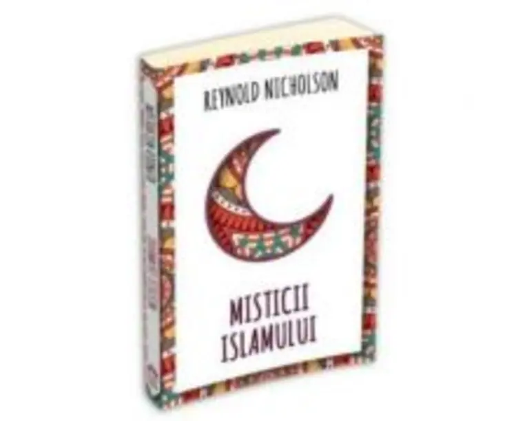 Misticii islamului - Reynold Nicholson
