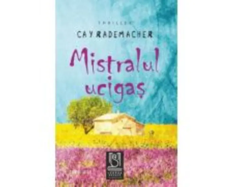 Mistralul ucigas - Cay Rademacher