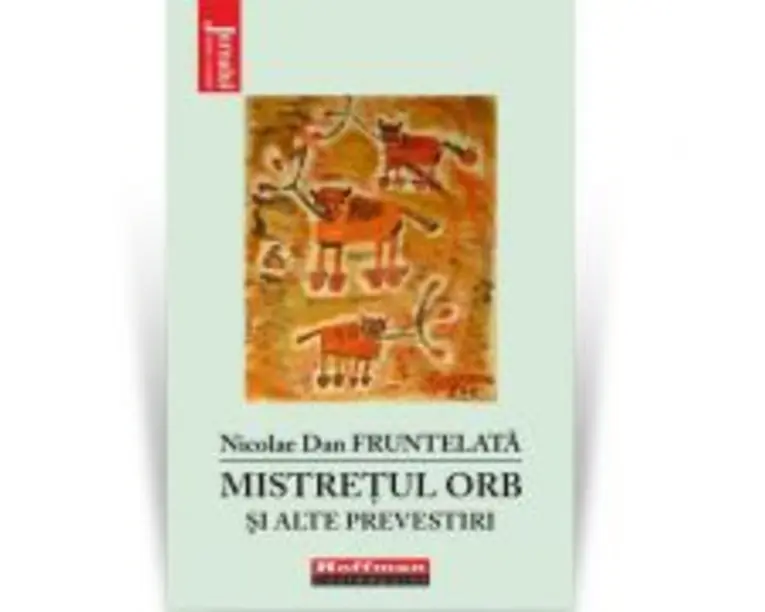 Mistretul orb si alte prevestiri - Nicolae Dan Fruntelata