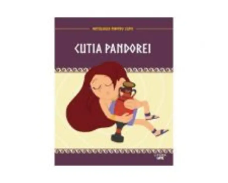 Mitologia pentru copii. Cutia Pandorei