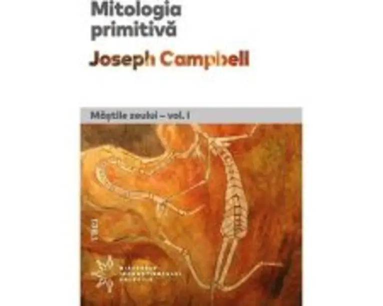 Mitologia primitiva. Mastile Zeului. Volumul I - Joseph Campbell