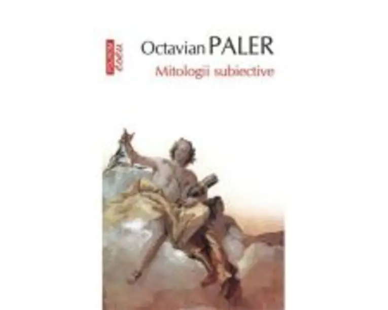 Mitologii subiective - Octavian Paler