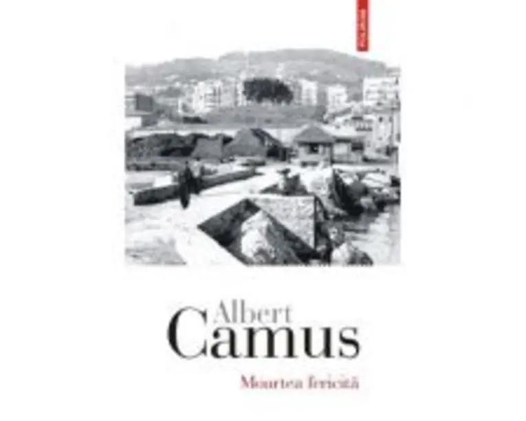 Moartea fericita - Albert Camus