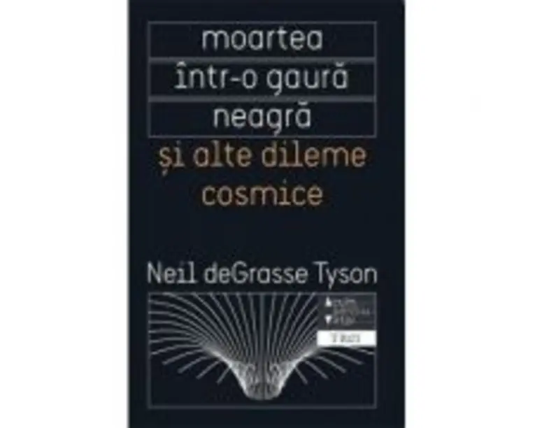 Moartea intr-o gaura neagra si alte dileme cosmice - Neil deGrasse Tyson