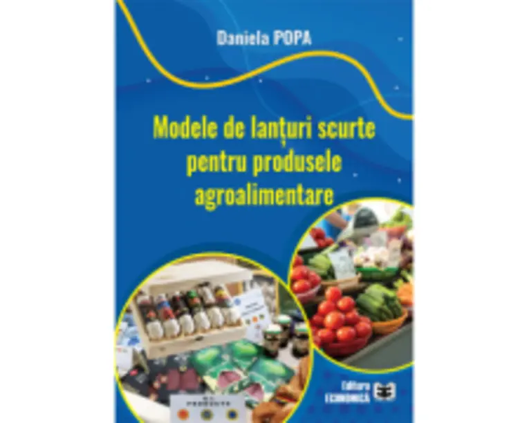 Modele de lanturi scurte pentru produsele agroalimentare - Daniela Popa