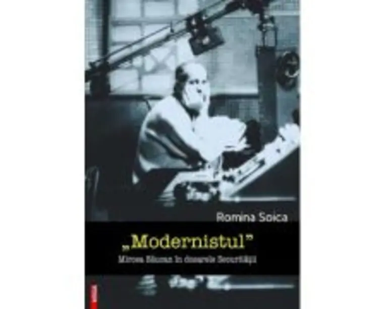 „Modernistul” Mircea Saucan in dosarele Securitatii - Romina Soica