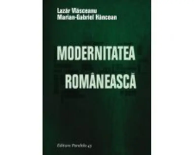 Modernitatea Romaneasca - Lazar Vlasceanu, Marian-Gabriel Hancean