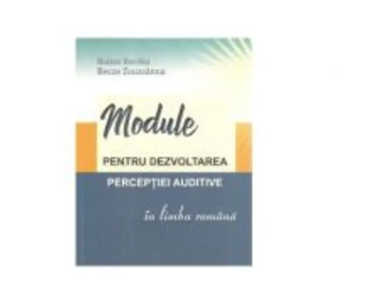 Module pentru dezvoltarea perceptiei auditive in limba romana - Boroka Balazs, Zsuzsanna Becze