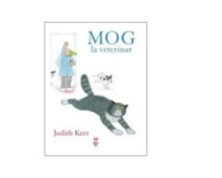 Mog la veterinar - Judith Kerr