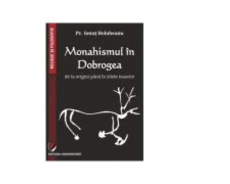 Monahismul in Dobrogea de la origini pana in zilele noastre - Pr. Ionut Holubeanu
