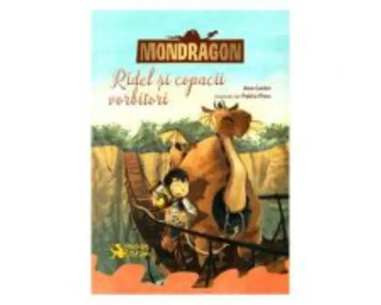 Mondragon. Ridel si copacii vorbitori - Ana Galan, Pablo Pino