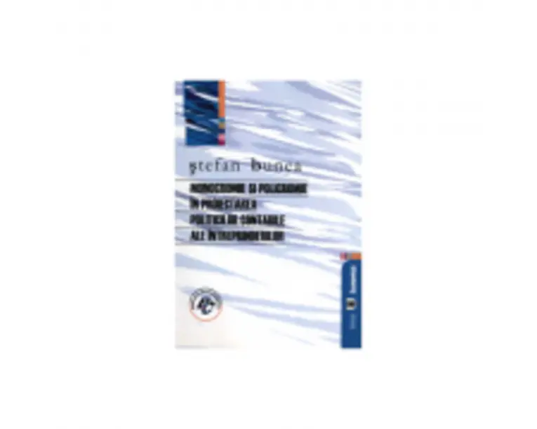 Monocromie si policromie in proiectarea politicilor contabile ale intreprinderilor - Stefan Bunea