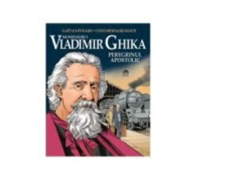 Monseniorul Vladimir Ghika. Peregrinul apostolic - Louis-Bernard Koch