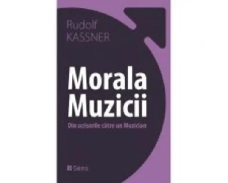 Morala muzicii. Din scrisorile catre un muzician - Rudolf Kassner