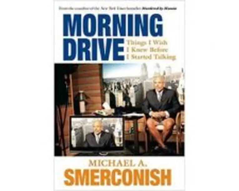 Morning Drive. Things I Wish I Knew Before I Started Talking - Michael A. Smerconish