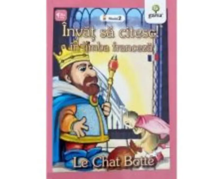 Invat sa citesc in limba franceza! Nivelul 2. Motanul incaltat
