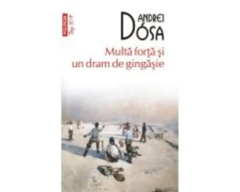 Multa forta si un dram de gingasie (editie de buzunar) - Andrei Dosa