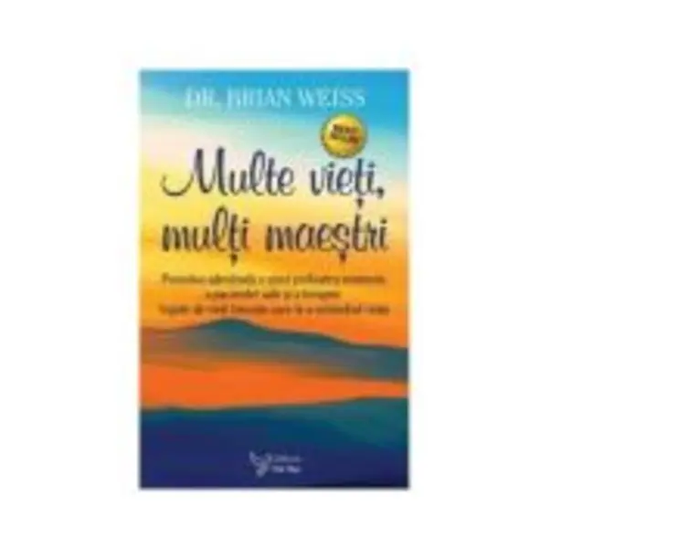 Multe vieti, multi maestri (editia a doua) - Dr. Brian L. Weiss