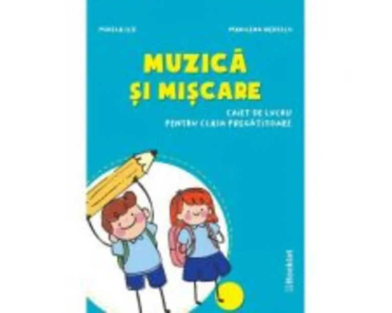 Muzica si miscare Caiet de lucru pentru clasa pregatitoare - Mirela Ilie, Marilena Nedelcu