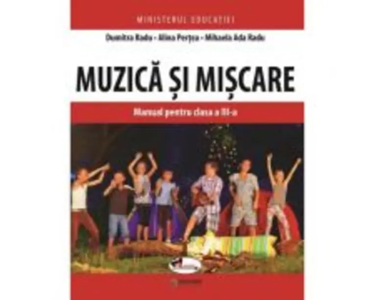 Muzica si miscare. Manual pentru clasa a 3-a - Dumitra Radu