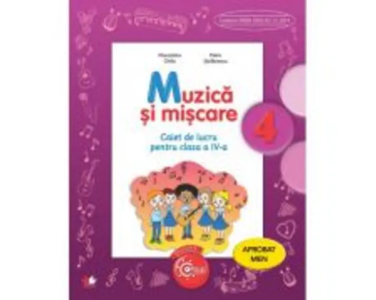 Muzica si miscare. Caiet de lucru. Clasa a 4-a - Florentina Chifu
