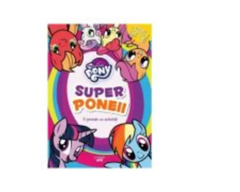 My little pony. Superponeii. O poveste cu activitati - Mihaela Banu