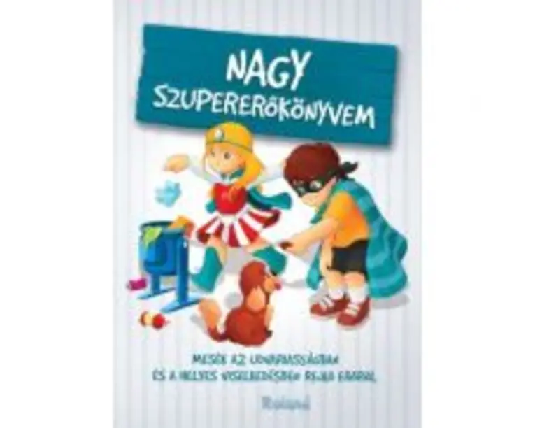 Nagy szupererokonyvem. Marea carte a bunelor maniere