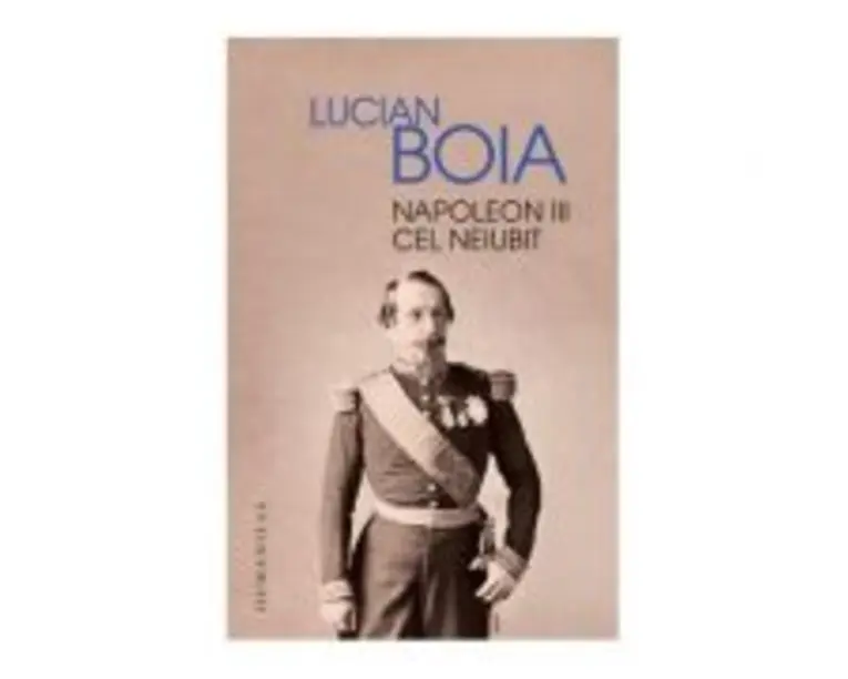 Napoleon III cel neiubit - Lucian Boia