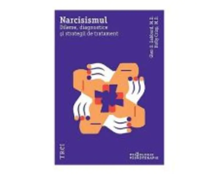 Narcisismul. Dileme, diagnostice si strategii de tratament - Glen O. Gabbard, Holly Crisp