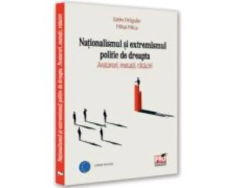Nationalismul si extremismul politic de dreapta. Avataruri, mutatii, rataciri - Sabin Daniel Dragulin, Mihai Milca
