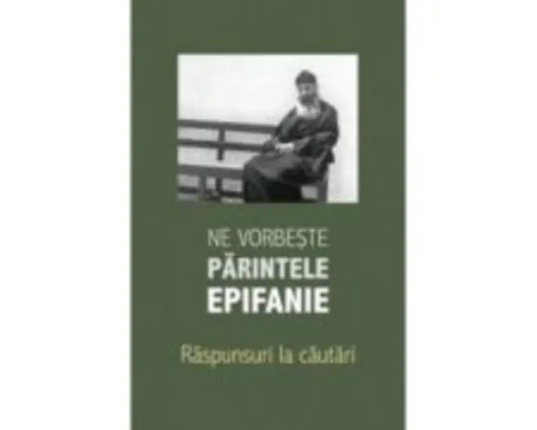 Ne vorbeste parintele Epifanie, volumul 3. Raspunsuri la cautari - Arhimandrit Epifanie Teodoropulos