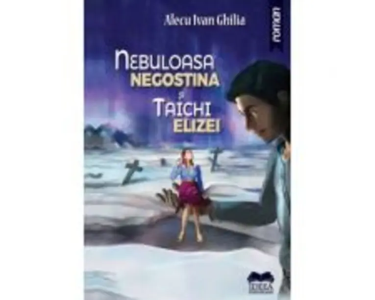 Nebuloasa Negostina si Taichi Elizei - Alecu Ivan Ghilia