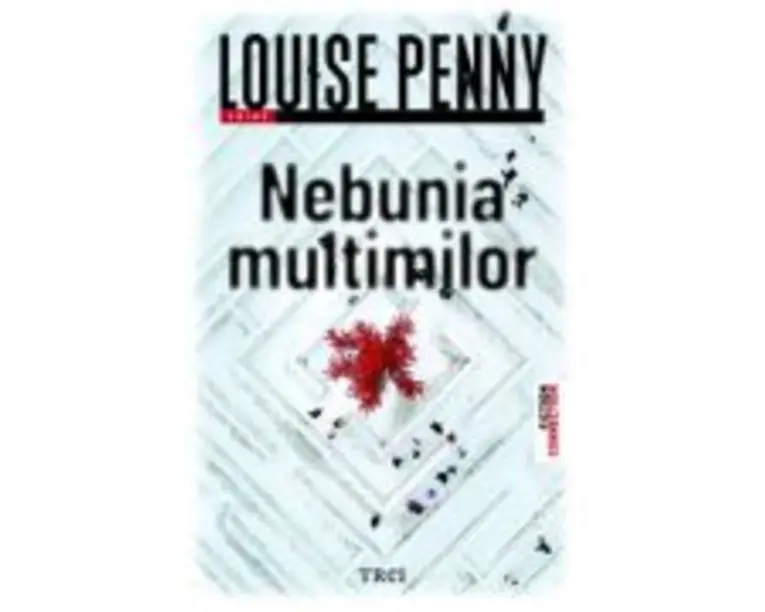 Nebunia multimilor - Louise Penny