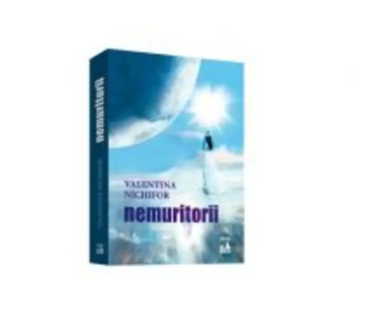 Nemuritorii - Valentina Nichifor