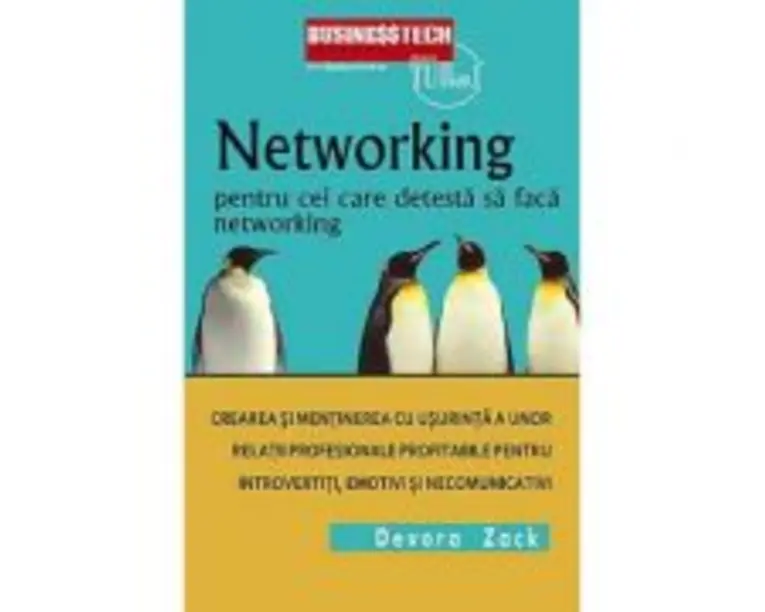 Networking Pentru Cei Care Detesta Networking - Devora Zack