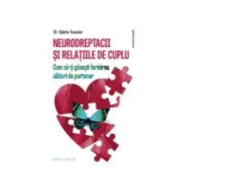 Neurodreptacii si relatiile de cuplu. Cum sa-ti gasesti fericirea alaturi de partener - Valerie Foussier