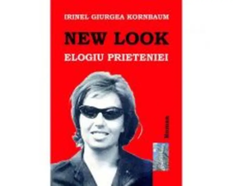 New Look. Elogiul prieteniei - Irinel Giurgea Kornbaum