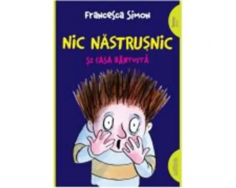 Nic Nastrusnic si casa bantuita. Paperback - Francesca Simon