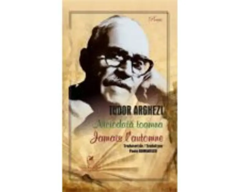 Niciodata toamna. Jamais l’automne - Tudor Arghezi