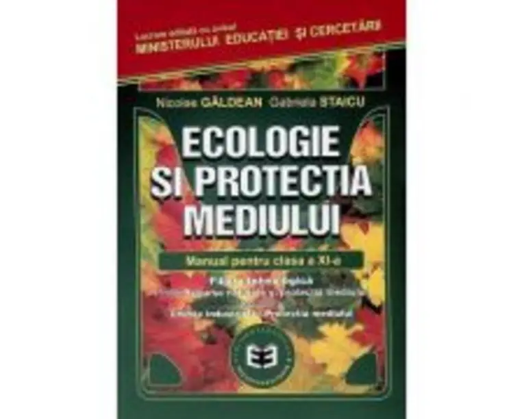 Ecologie si protectia mediului. Manual pentru clasa a 11-a - Gabriela Staicu