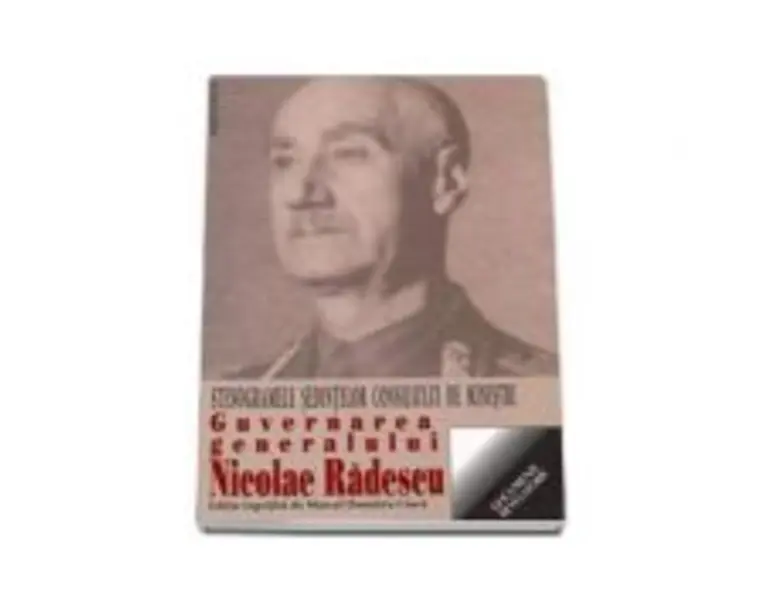 Guvernarea generalului Nicolae Radescu - Stenogramele sedintelor consiliului de ministri