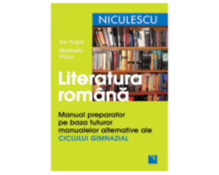 Manual preparator Limba si literatura romana, pe baza tuturor manualelor alternative ale CICLULUI GIMNAZIAL. Editia a 2-a - Marinela Popa