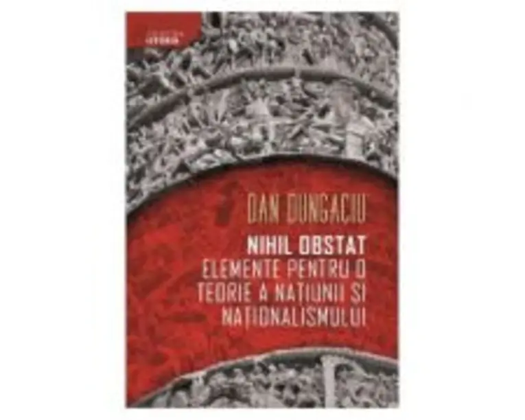 Nihil obstat. Elemente pentru o teorie a natiunii si nationalismului - Dan Dungaciu