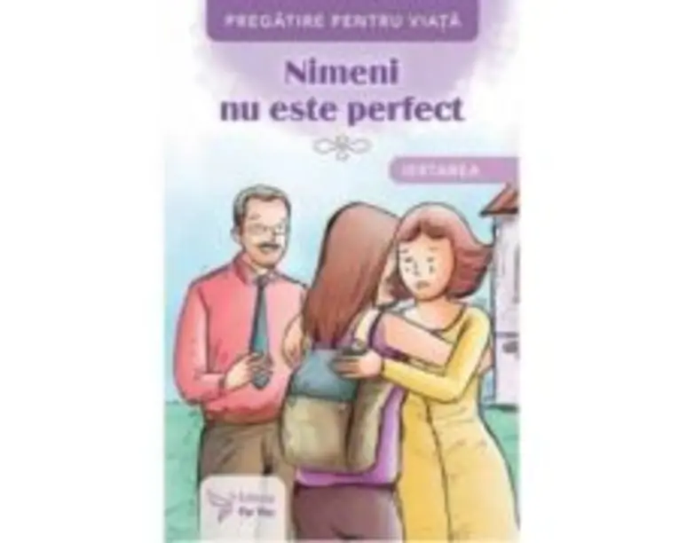 Nimeni nu este perfect. Iertarea